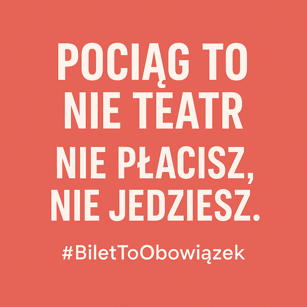 Pociąg to nie teatr – nie płacisz, nie jedziesz. Dlaczego wciąż trzeba to tłumaczyć?